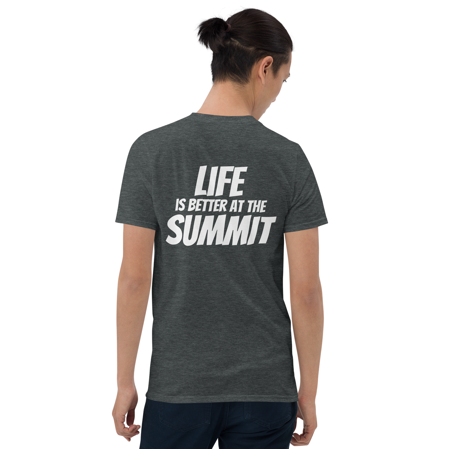 Camiseta unisex - "Life Is Better At The Summit"