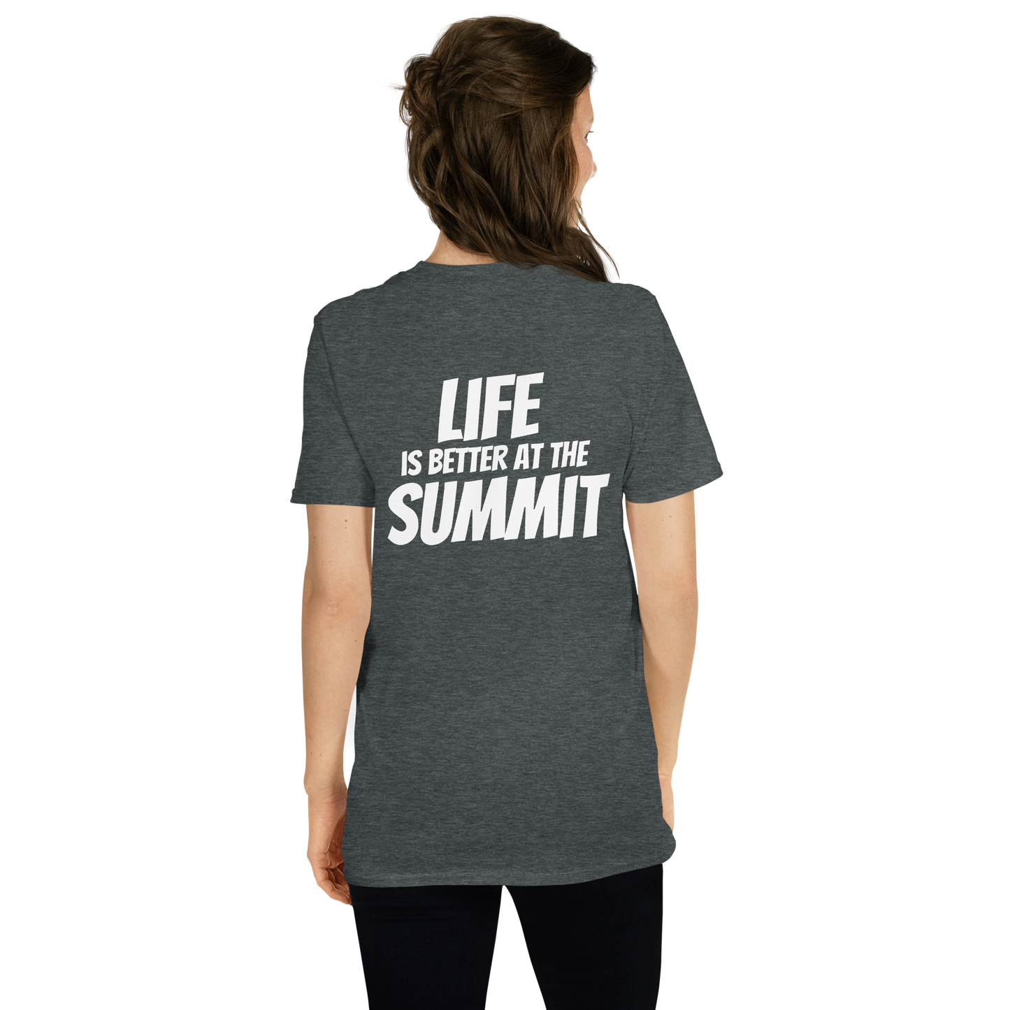 Unisex T-shirt - "Life Is Better At The Summit"