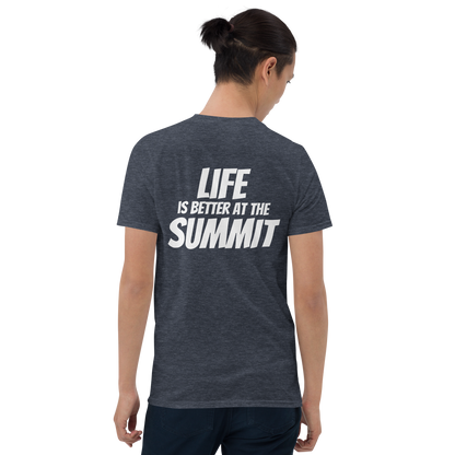 Unisex T-shirt - "Life Is Better At The Summit"