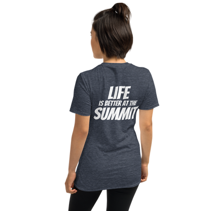 Unisex T-shirt - "Life Is Better At The Summit"