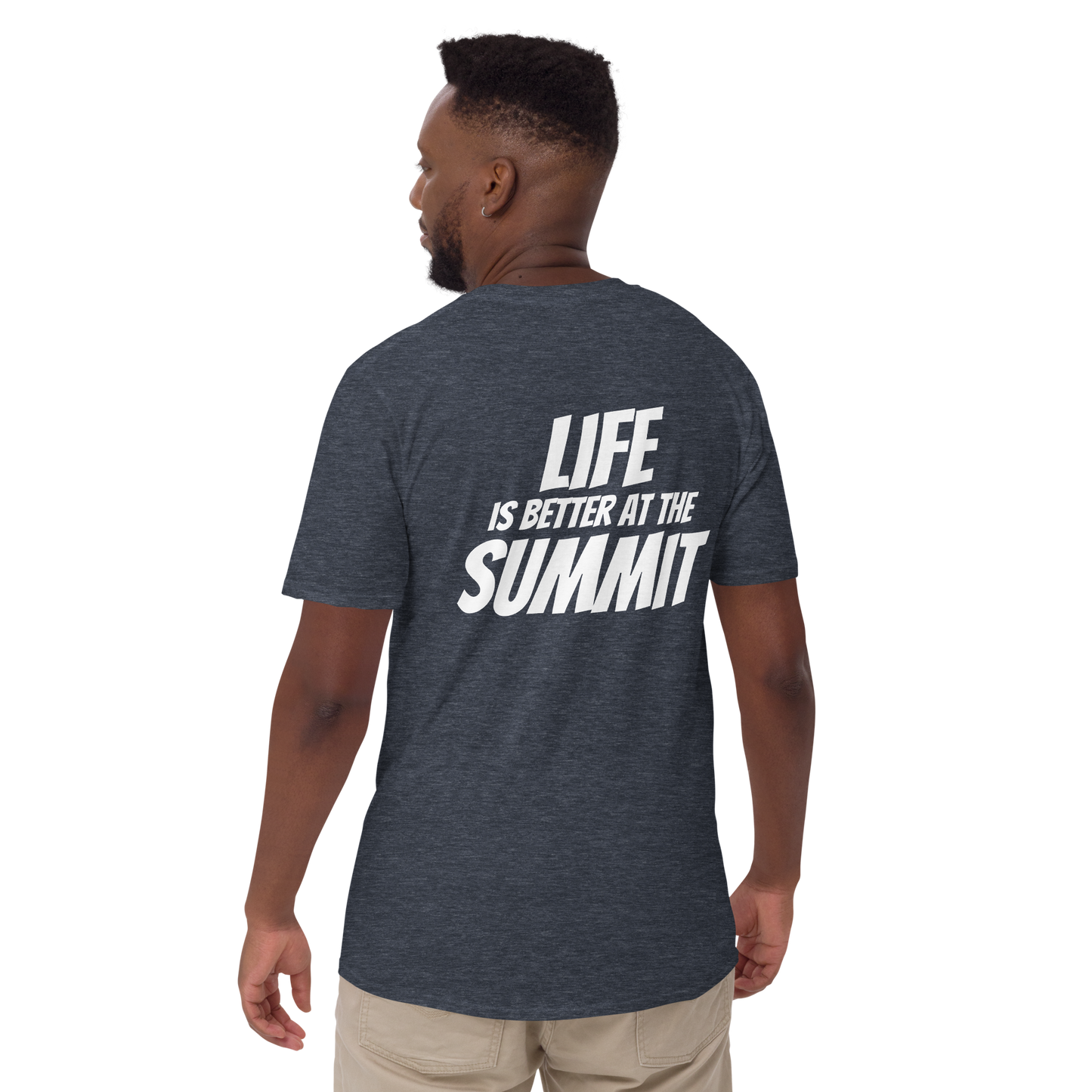 Unisex T-shirt - "Life Is Better At The Summit"