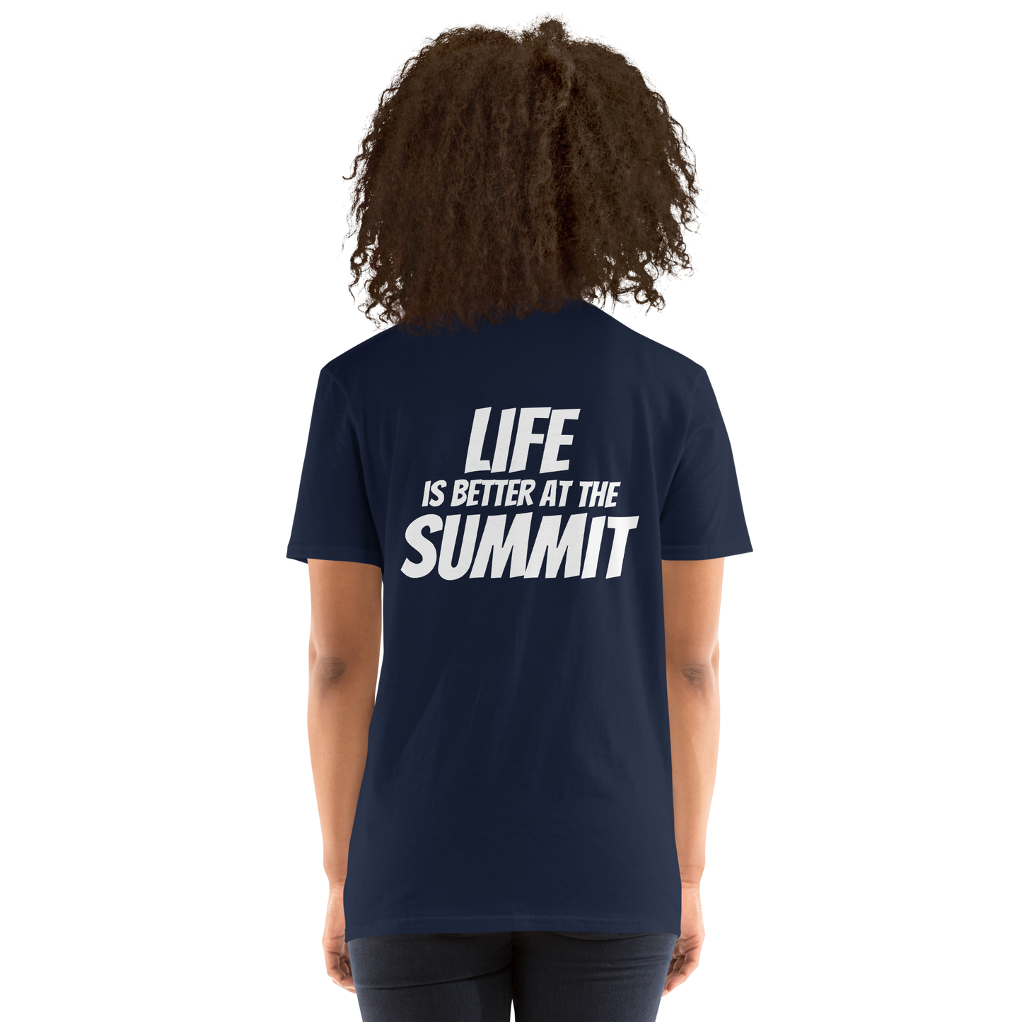 Unisex T-shirt - "Life Is Better At The Summit"