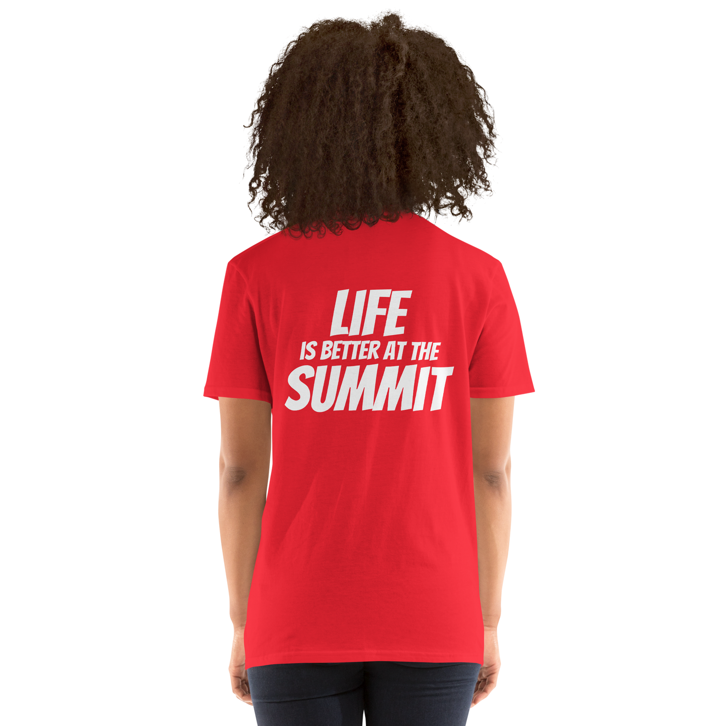 Camiseta unisex - "Life Is Better At The Summit"