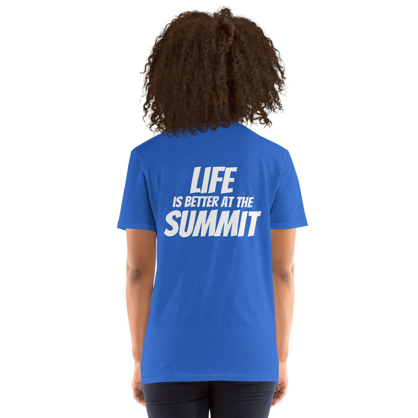 Unisex T-shirt - "Life Is Better At The Summit"