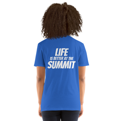 Unisex T-shirt - "Life Is Better At The Summit"